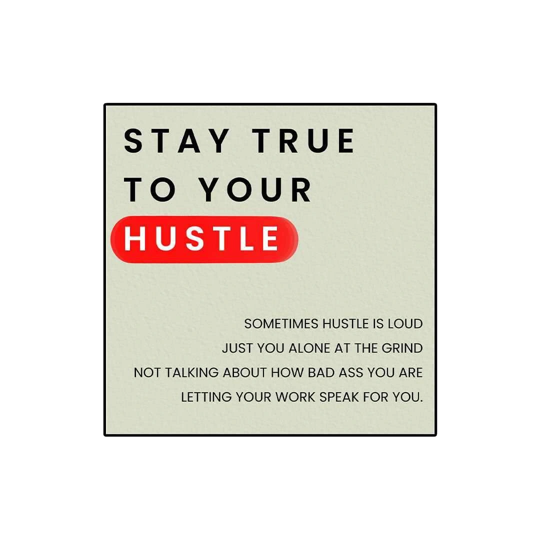 Stay True To Your Hustle Sticker
